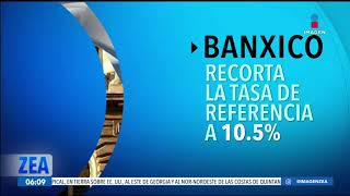 Banxico anuncia recorte a la tasa de referencia de 105  Noticias con Francisco Zea [upl. by Divadnhoj]