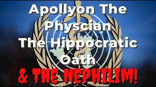 Apollyon The Physician The Hippocratic Oath and the Nephilim [upl. by Anyel747]