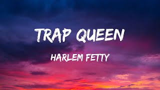 Harlem Fetty  Trap Queen Lyrics [upl. by Eiramrebma]