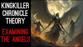 Kingkiller Chronicle Theory Examining The Angels [upl. by Sinnej]