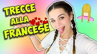 VI INSEGNO A FARE LE TRECCE ALLA FRANCESE Tutorial [upl. by Gairc]