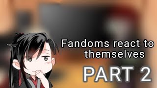 °•Fandoms react to themselves•°Wei ying 2 [upl. by Moishe]