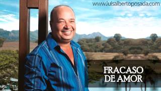 Fracaso de amor Luis Alberto Posada [upl. by Anierdna]