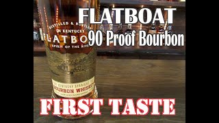 Flatboat 90 Proof Bourbon Whiskey FIRST TASTE [upl. by Alroy]