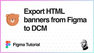 Figma Tutorial Export Figma to HTML for DoubleClick Campaign Manager DCM [upl. by Danica]