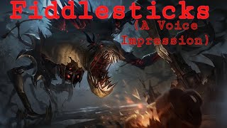 FIDDLESTICKS  VOICE IMPRESSION [upl. by Edme817]