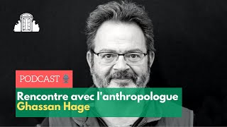 Rencontre avec lanthropologue Ghassan Hage  ENSPSL [upl. by Karub]