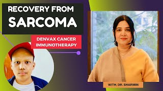 SARCOMA Recovery  Denvax Cancer Immunotherapy  Dr Sharmin [upl. by Lemon154]