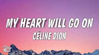 Céline Dion  My Heart Will Go On Lyrics [upl. by Neitsirk]