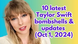 10 latest Taylor Swift bombshells amp updates Oct 1 2024 [upl. by Kiki]