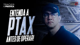 Desvendando a taxa PTAX e sua aplicação no dólar I Trader na Prática 42 [upl. by Winer541]