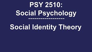 PSY 2510 Social Psychology Social Identity Theory [upl. by Laresa]