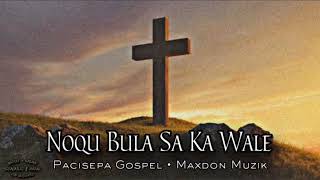 Noqu Bula Sa Ka Wale • MAXDON MUZIK Pacisepa Gospel [upl. by Oniger590]