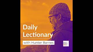 Daily Lectionary with Hunter Barnes  November 16th 24 [upl. by Suiramed572]