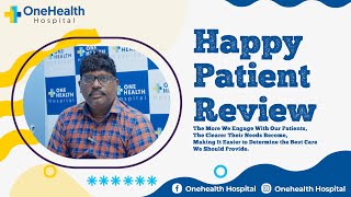 Healing Journey A Happy Patients Story from OneHealth Super Speciality Hospital Vandalur [upl. by Stiegler]