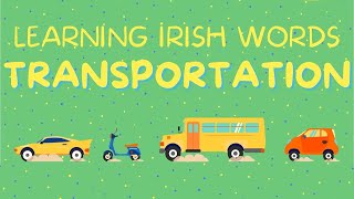 Learning Irish Transportation Words Play  Learn [upl. by Oisorbma]