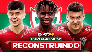 EAFC 24  RECONSTRUINDO A PORTUGUESASP  MODO CARREIRA 🔥 [upl. by Lenuahs]