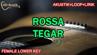 ROSSA  TEGAR  KARAOKE AKUSTIKLOOPLIRIK  FEMALE LOWER KEY [upl. by Wheeler314]