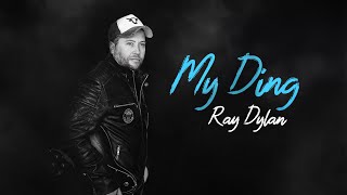 Ray Dylan  My Ding [upl. by Lauraine414]