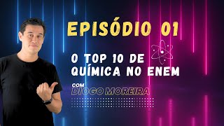 EPISÓDIO 01  TOP 10 DE QUÍMICA NO ENEM [upl. by Aonian]