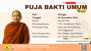 PUJA BAKTI UMUM  MINGGU 01 DESEMBER 2024  DHAMMADESANA  YM MEDHAVIRO THERA [upl. by Arlon901]