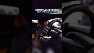 Lambo owner gets exhaust ticket 🎥 Josh Laurent cops shorts [upl. by Okun]