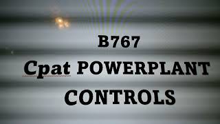 B767 Cpat POWER PLANT CONTROLS [upl. by Ahtikal]