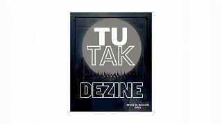 Dezine  TUTAK Audio [upl. by Mallissa]