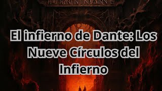 El infierno de Dante Los Nueve Círculos del Infierno [upl. by Natanoj]