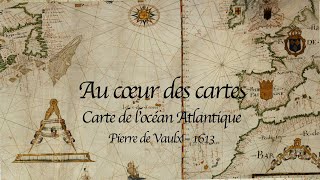 Carte de lOcéan Atlantique 1613 par Pierre de Vaulx [upl. by Ardussi]