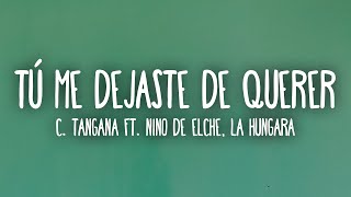 C Tangana  Tú Me Dejaste De Querer LetraLyrics ft Niño de Elche La Hungara [upl. by Dorin]