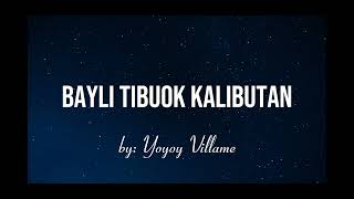 Bayli Tibuok Kalibutan  Lyrics  by Yoyoy Villame [upl. by Jotham794]