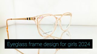 Eyeglass frame design for girls 2024 [upl. by Icnan]