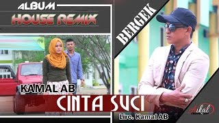 KAMAL  CINTA SUCI  Albmum Remix House Bergek Gini  Gitu [upl. by Childs]