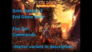 Grim Dawn 12 End Game Build  Fire Dot Commando [upl. by Leontine]