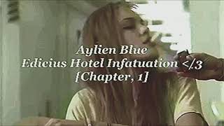 AYLIEN BLUE  Edicius Hotel Infatuation Chapter 1 [upl. by Winstonn]