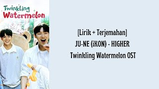 Lirik  Terjemahan JUNE iKON  HIGHER Twinkling Watermelon OST [upl. by Anek]