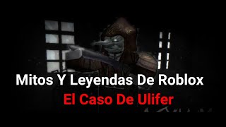 El Caso De Ulifer En Roblox Mitos Y Leyendas De Roblox [upl. by Ellatsirhc]