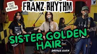 FRANZ RHYTHM  SISTER GOLDEN HAIR AMERICA COVER  FIRST TIME REACTION [upl. by Waldemar]