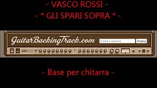 Base per Chitarra  Vasco Rossi  Gli Spari Sopra  By quotGUITARBACKINGTRACKCOMquot [upl. by Rinna]