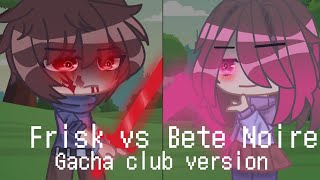 Glitchtale S2 ep4  Frisk vs Bete Noire Gacha club version [upl. by Sacttler]