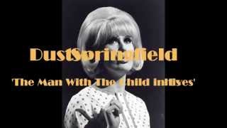 Dusty Springfield The Man With The Child In His Eyes [upl. by Shu]