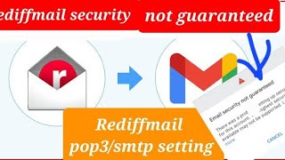 rediffmail in gmail app trick  Rediffmail security not granted ussue Rediffmail popsmtp setting [upl. by Winograd425]