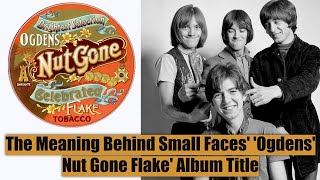 The Meaning Behind Small Faces Ogdens Nut Gone Flake Album Title [upl. by Philpot]