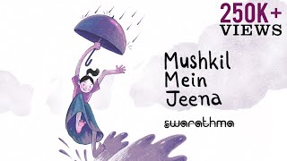 Mushkil Mein Jeena  Swarathma  Music Video [upl. by Lleddaw]