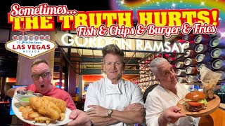 GORDON RAMSAY Pub and Grill LAS VEGAS Fish amp Chips and a Burger amp Fries Sometimes THE TRUTH HURTS [upl. by Digdirb49]