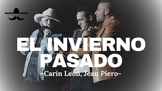 Carin Leon amp Jean Piero  El Invierno Pasado LETRA [upl. by Ellita508]