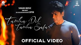 Tanha Dil Tanha Safar Official Video  Shaan Salim Merchant  Song on Mental Health Awareness [upl. by Mccutcheon161]