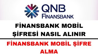 Finansbank Mobil Şifre Alma Nasıl Yapılır  QNB Finansbank Mobil Giriş [upl. by Sulrac]