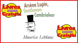 Livre audio gratuit  Arsene Lupin Gentleman Cambrioleur  Maurice Leblanc [upl. by Laram346]